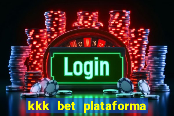 kkk bet plataforma de jogos